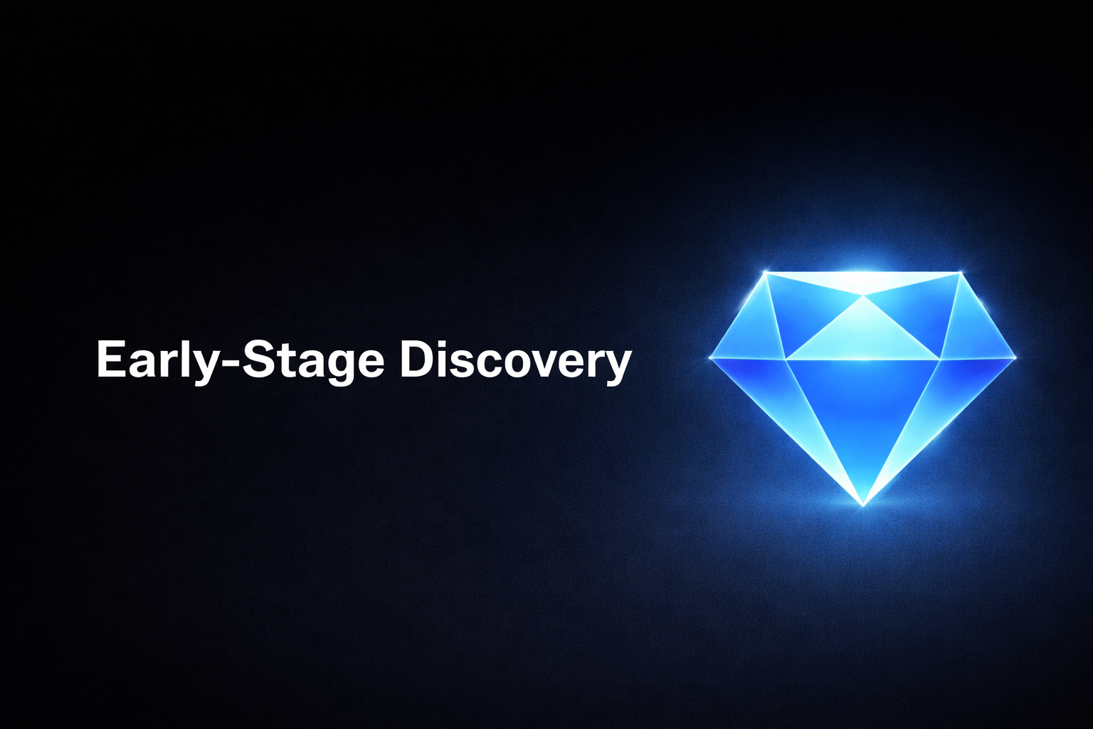 Early Stage Discovery
